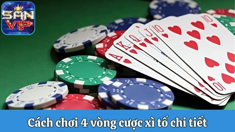 Cách chơi 4 vòng cược poker chi tiết