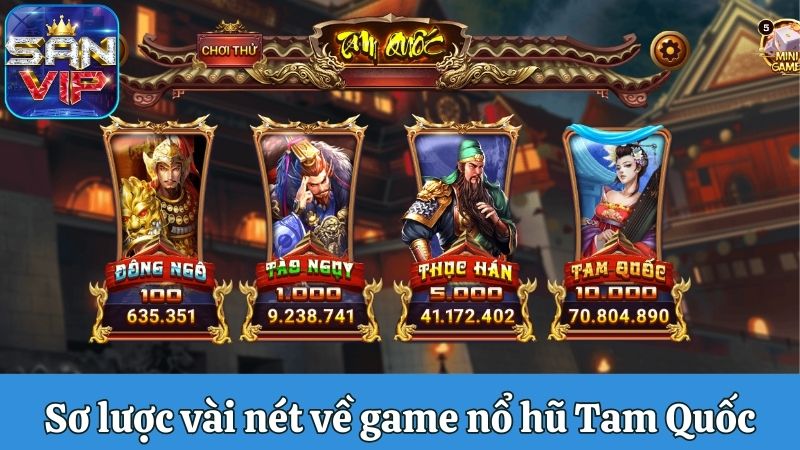 Sơ lược vài nét về game nổ hũ Tam Quốc